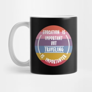 Education is important but the travelling is importanter Mug